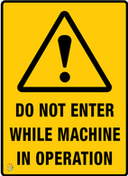 Do Not Enter<br/> While Machine<br/> In Operation