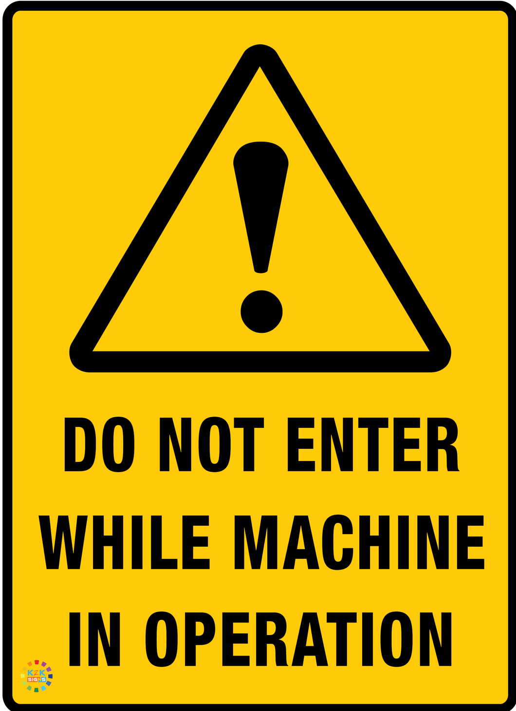 Do Not Enter While Machine In Operation