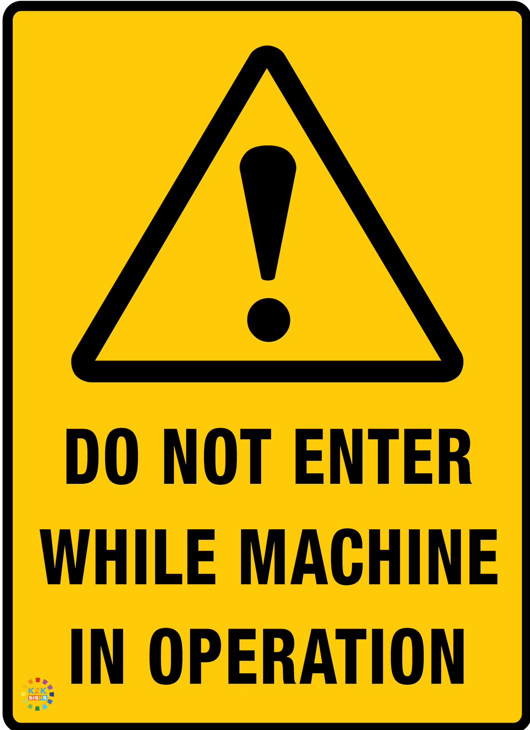 Do Not Enter<br/> While Machine<br/> In Operation