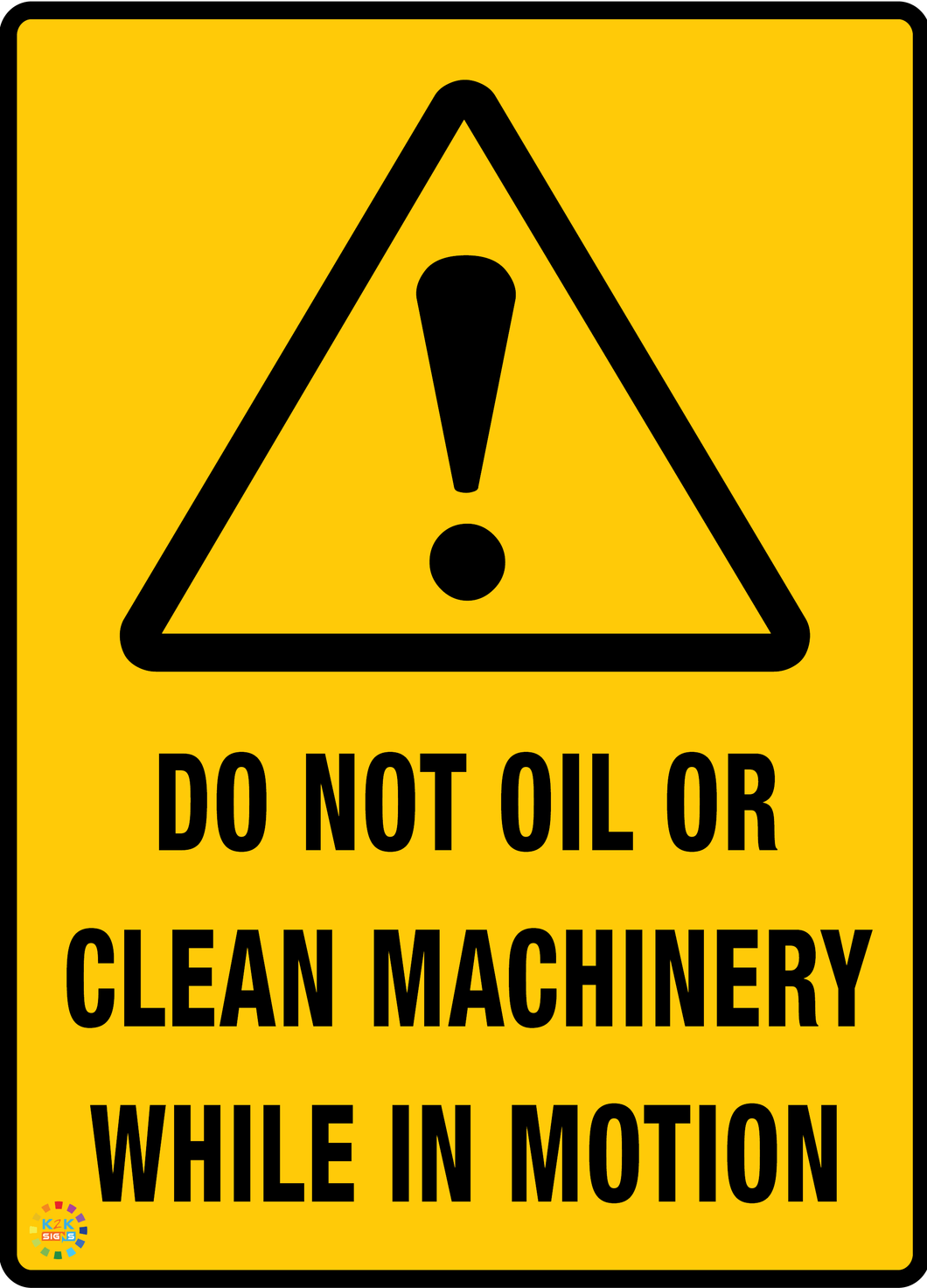 Do Not Oil<br/> Or Clean Machinery<br/> While In Motion