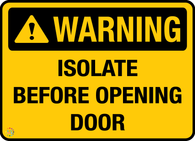 Warning<br/> Isolate Before<br/> Opening Door