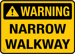 Warning - Narrow Walkway Sign